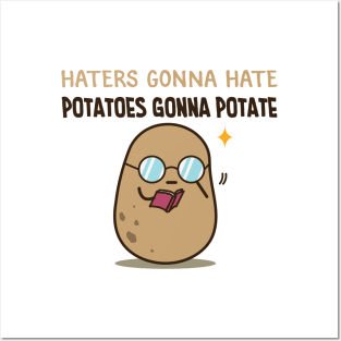 Potatoes gonna potate Posters and Art